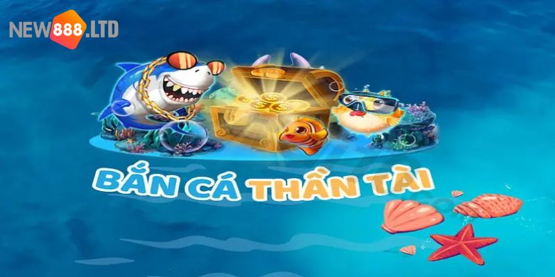 Đôi nét tìm hiểu về tựa game bắn cá thần tài